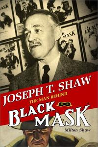 Joseph T. Shaw The Man Behind Black Mask