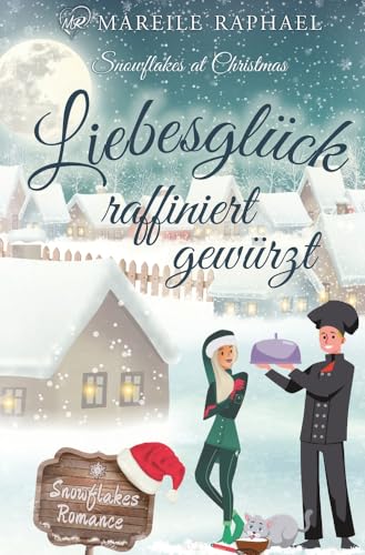 Mareile Raphael - Liebesgl&uuml;ck raffiniert gew&uuml;rzt: Snowflakes at Christmas