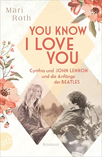 Cover: Mari Roth - You know I love you – Cynthia und John Lennon und die Anfänge der Beatles