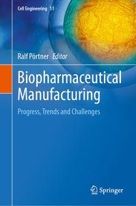 Biopharmaceutical Manufacturing Progress, Trends and Challenges