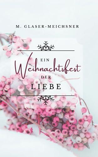 Michaela Glaser-Meichsner - Ein Weihnachtsfest der Liebe: Lisa und Michaels Adventszeit