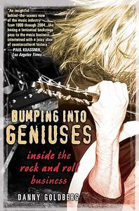 Bumping Into Geniuses My Life Inside the Rock and Roll Business