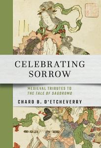 Celebrating Sorrow  Medieval Tributes to The Tale of Sagoromo