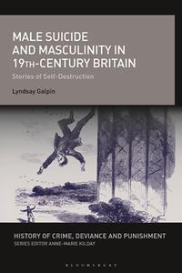 Male Suicide and Masculinity in 19th–century Britain  Stories of Self–Destruction