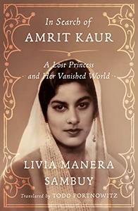 In Search of Amrit Kaur  A Lost Princess and Her Vanished World