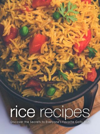 Rice Recipes: Discover the Secrets to Everyone's Favorite Goto Dish