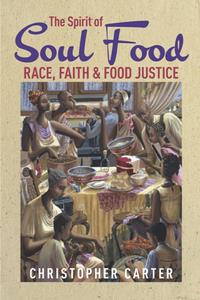 The Spirit of Soul Food  Race, Faith, and Food Justice