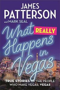 What Really Happens in Vegas True Stories of the People Who Make Vegas, Vegas