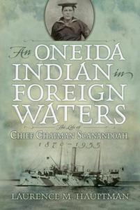 An Oneida Indian in Foreign Waters The Life of Chief Chapman Scanandoah, 1870–1953