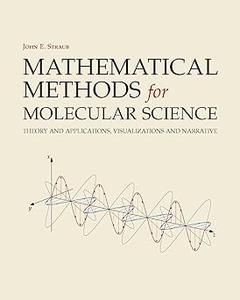 Mathematical Methods for Molecular Science Theory and Applications, Visualizations and Narrative