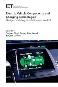 Electric Vehicle Components and Charging Technologies Design, modeling, simulation and control