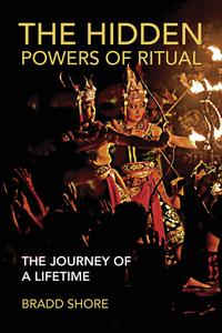The Hidden Powers of Ritual The Journey of a Lifetime (The MIT Press)