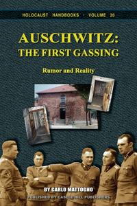 Auschwitz The First Gassing – Rumor and Reality, 4th edition