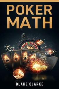 Poker Math Strategy and Tactics for Mastering Poker Mathematics and Improving Your Game (2022 Guide for Beginners)