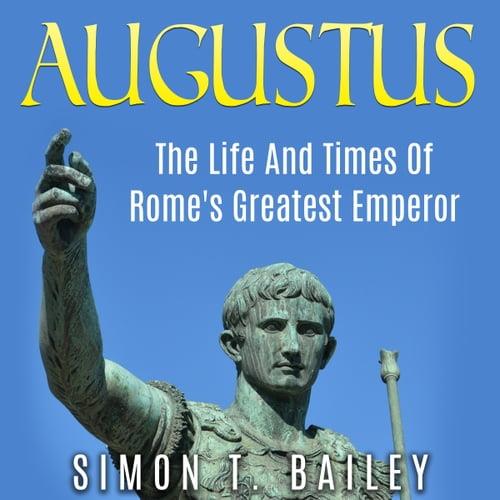 Augustus The Life And Times of Rome's Greatest Emperor [Audiobook]