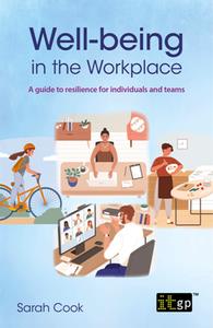 Well-being in the Workplace  A Guide to Resilience for Individuals and Teams