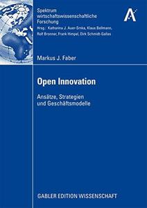 Open Innovation Ansätze, Strategien und Geschäftsmodelle