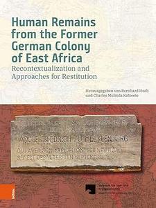 Human Remains from the Former German Colony of East Africa Recontextualization and Approaches for Restitution