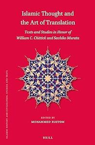 Islamic Thought and the Art of Translation Texts and Studies in Honor of William C. Chittick and Sachiko Murata