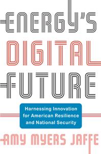 Energy’s Digital Future  Harnessing Innovation for American Resilience and National Security