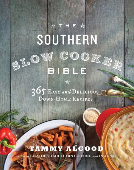 The Southern Slow Cooker Bible by Tammy Algood 59e7ee702c831993af5b97b08c144e33