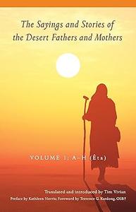 The Sayings and Stories of the Desert Fathers and Mothers Volume 1; A-H (Êta)