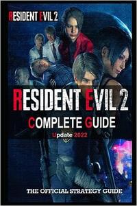 Resident Evil 2 Remake Complete Guide (Update 2022)  Best Tips, Tricks and Strategies to Become a Pro Player