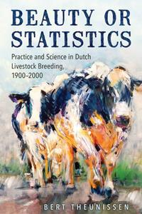 Beauty or Statistics  Practice and Science in Dutch Livestock Breeding, 1900-2000