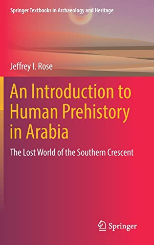 An Introduction to Human Prehistory in Arabia The Lost World of the Southern Crescent (2024)