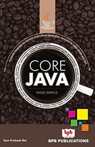Core Java Made Simple  A popular language for Android smart phone application, favoured for edge device and IOT