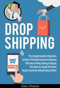 Dropshipping The Complete Guide For Beginners To Build A Profitable Ecommerce Business