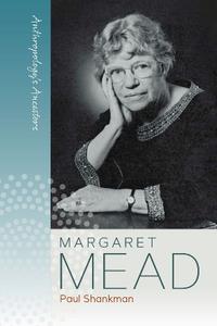 Margaret Mead (Anthropology’s Ancestors, 1)
