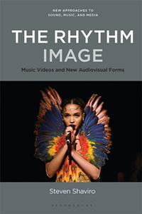 The Rhythm Image  Music Videos and New Audiovisual Forms