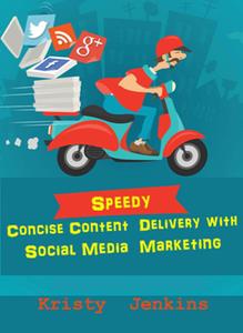 Speedy Concise Content Delivery with Social Media Marketing