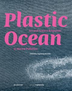 Plastic Ocean  Art and Science Responses to Marine Pollution