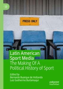 Latin American Sport Media  The Making Of A Political History of Sport