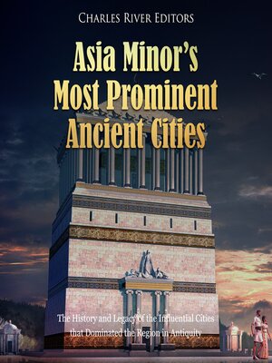 Asia Minor's Most Prominent Ancient Cities