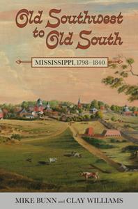 Old Southwest to Old South Mississippi, 1798–1840