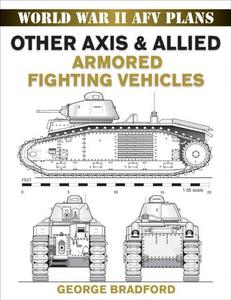 Other Axis & Allied Armored Fighting Vehicles World War II AFV Plans