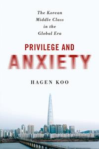 Privilege and Anxiety  The Korean Middle Class in the Global Era