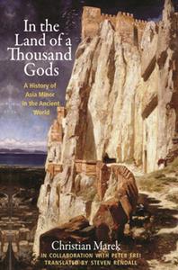 In the Land of a Thousand Gods A History of Asia Minor in the Ancient World