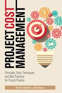 Project Cost Management  Principles, Tools, Techniques, and Best Practices for Project Finance