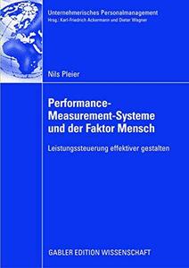 Performance-Measurement-Systeme und der Faktor Mensch Leistungssteuerung effektiver gestalten