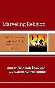 Marveling Religion Critical Discourses, Religion, and the Marvel Cinematic Universe