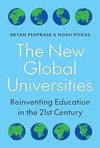 The New Global Universities Reinventing Education in the 21st Century
