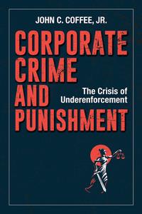 Corporate Crime and Punishment  The Crisis of Underenforcement