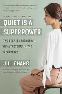 Quiet Is a Superpower  The Secret Strengths of Introverts in the Workplace