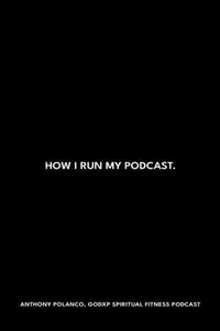 How I Run My Podcast