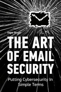 The Art of Email Security Putting Cybersecurity In Simple Terms