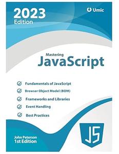 Mastering JavaScript A Comprehensive Guide to the World's Most Popular Programming Language